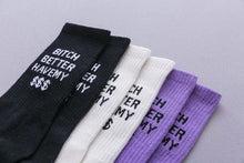 Load image into Gallery viewer, “Bitch Better Have My $$$” Socks
